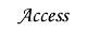 Access